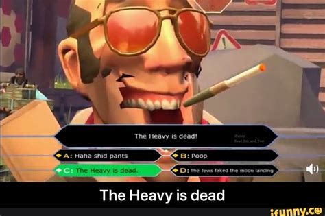 The Heavy Is Dead Memes 的图像结果
