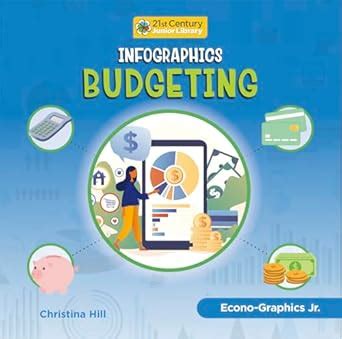 Infographics: Budgeting (21st Century Junior Library: Econo-graphics Jr ...