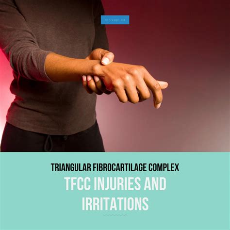 TFCC Injury & Irritation: Triangular Fibrocartilage Complex