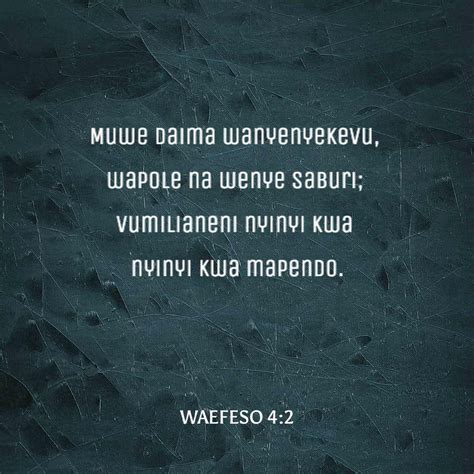 Waefeso 4:1-5 Kwa hiyo nawasihi, mimi niliye mfungwa katika Bwana, mwende kama inavyoustahili ...
