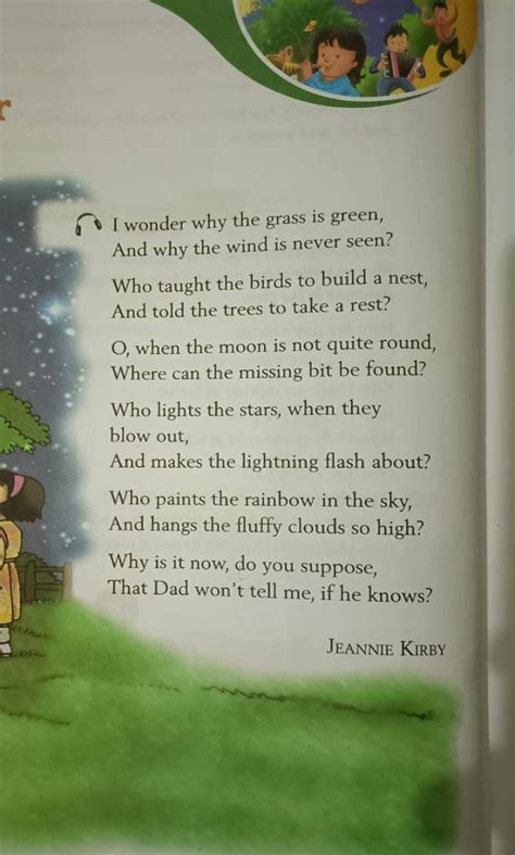 I wonder why the grass is green, And why the wind is never seen?Who taug..