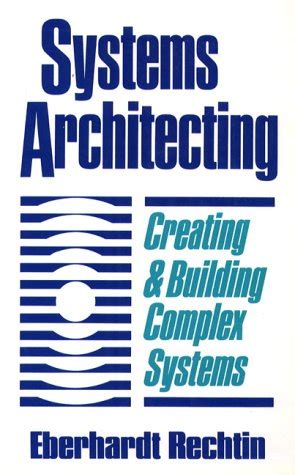 Systems Architecting: Creating and Building Complex Systems : Rechtin ...