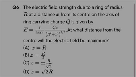 Q6 The electric field strength due to a ring of radius R at a distance x