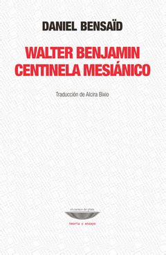 WALTER BENJAMIN, CENTINELA MESIÁNICO | Traficantes de Sueños