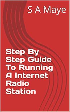 Step By Step Guide To Running A Internet Radio Station eBook : Maye, S ...