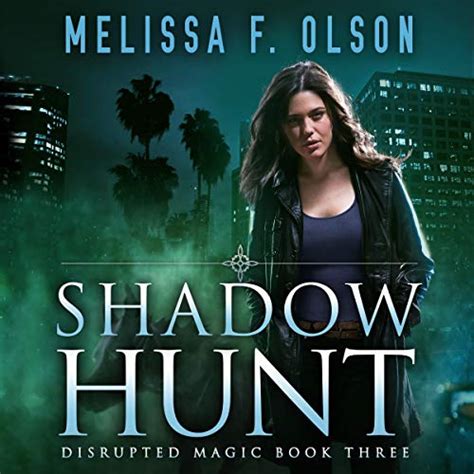 Shadow Hunt: Disrupted Magic, Book 3 (Audio Download): Melissa F. Olson ...
