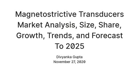 Magnetostrictive Transducers Market Analysis, Size, Share, Growth ...