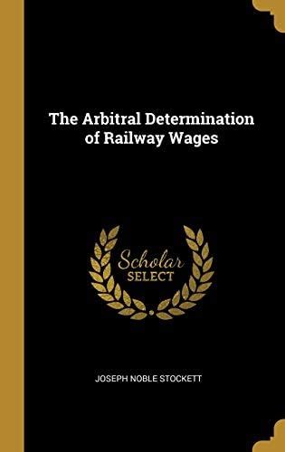 Buy The Arbitral Determination of Railway Wages Book Online at Low ...