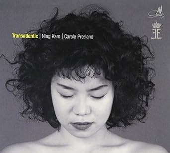 Transatlantic : Ning Kam, Violin, Carole Pres, Ning Kam Violin, Kam ...