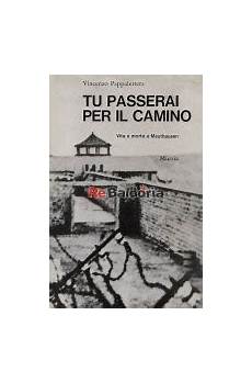 tu passerai per il camino tu passerai per il camino vita e morte a mauthausen tu passerai per il camino tu passerai per il camino vita e morte a mauthausen