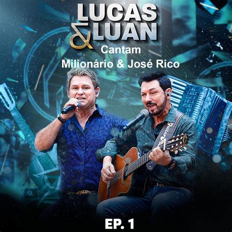 Cantam Milionário e José Rico, Vol. 1 | Single/EP de Lucas e Luan ...
