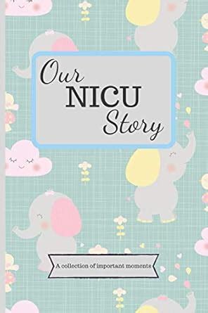 Buy Our NICU Story: 120 Lined Pages - 6 x 9 (Diary, Notebook ...