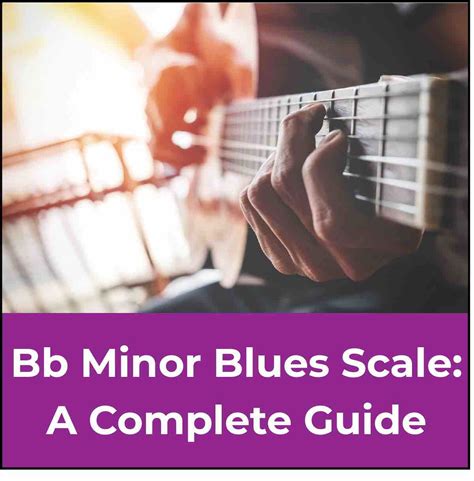 B Flat Minor Blues Scale: The Ultimate Guide for Guitarists