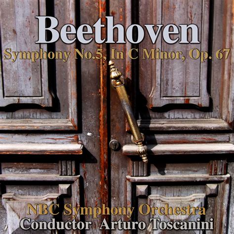 ‎Beethoven: Symphony No.5, in C Minor, Op. 67 (feat. Arturo Toscanini ...
