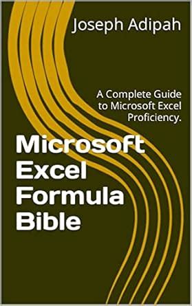 Microsoft Excel Formula Bible : A Complete Guide to Microsoft Excel ...