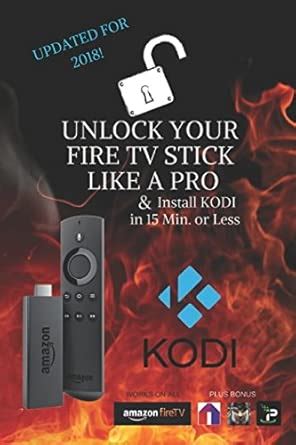 Unlock Your Fire TV Stick Like a Pro: & Install KODI in 15 Min. or Less ...