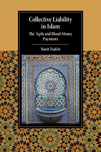 Collective Liability in Islam: The ‘Aqila and Blood Money Payments ...