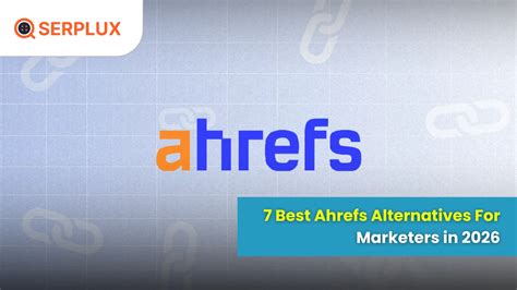 7 Best Ahrefs Alternatives for Marketers in 2026 | Serplux