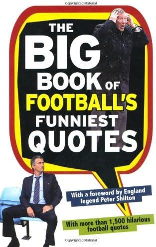 The Big Book of Football's Funniest Quotes : Spragg, Iain, Clarke ...