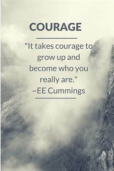 Great Sayings Photo by Quot It Takes Courage To Grow Up And Become Who You Really Are Great Sayings Photo
