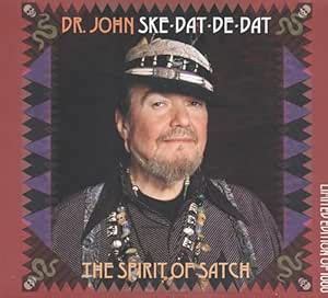 Ske Dat De Dat: The Spirit Of Satch: Mac (Aka Dr John) Rebennack, Dr ...