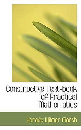 Constructive Text-Book of Practical Mathematics : Marsh, Horace Wilmer ...