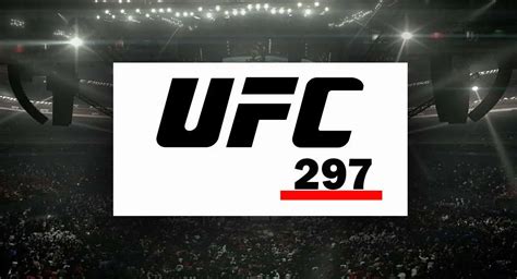 UFC 297 Fight Card, Tickets, Location, Date, Time - ITN WWE
