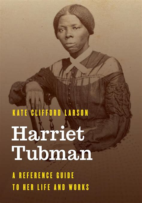Harriet Tubman: A Reference Guide to Her Life and Works (Significant Figures in World History ...