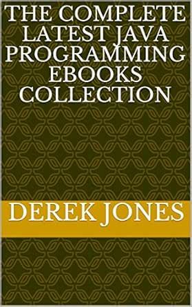 THE COMPLETE LATEST JAVA PROGRAMMING EBOOKS COLLECTION eBook : jones ...
