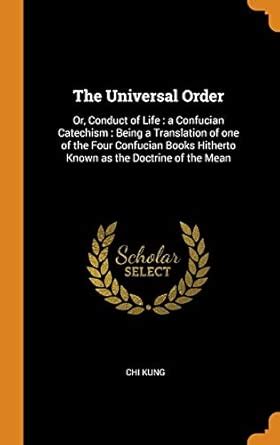 Buy The Universal Order: Or, Conduct of Life: a Confucian Catechism ...