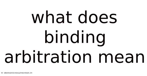 What Does Binding Arbitration Mean
