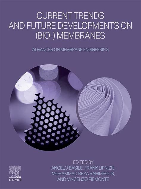 Current Trends and Future Developments on (Bio-) Membranes: Advances on ...