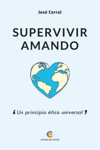 Buy SUPERVIVIR AMANDO. Un principio ético universal (Spanish Edition ...