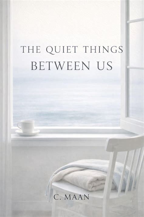 The Quiet Things Between Us (The Quiet Things Series Book 1) eBook ...