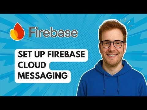 Set up Firebase Cloud Messaging [2025 Guide]