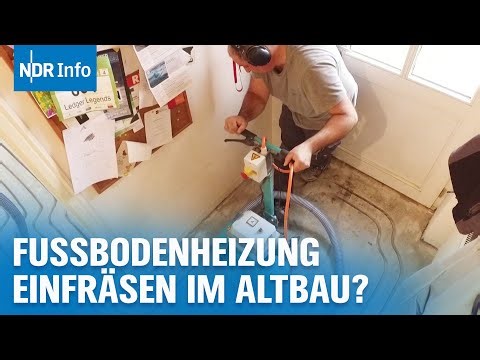Heizung im Altbau: Fußbodenheizung einfräsen lassen? | NDR Info