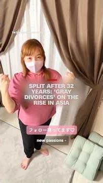 Split after 32 years: ‘Gray divorces’ on the rise in Asia