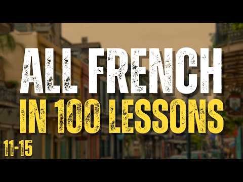 Learn All French in 100 Lessons! Lessons 11-15 | Essential French Words & Phrases for Beginners