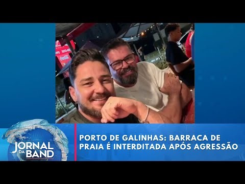 Porto de Galinhas: barraca de praia é interditada após agressão | Jornal da Band