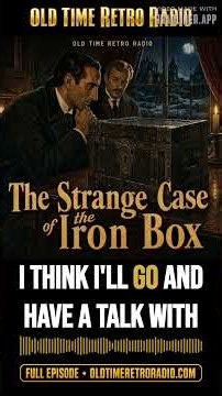 The Adventures of Sherlock Holmes - "The Strange Case of the Iron Box" (Old Time Radio, 1945) |...