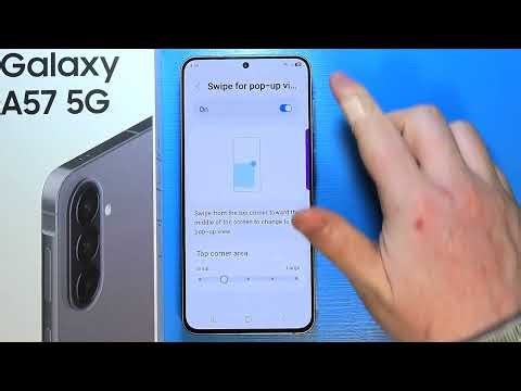 Samsung Galaxy A57 5G: How To Enable Use Swipe For Pop Up View