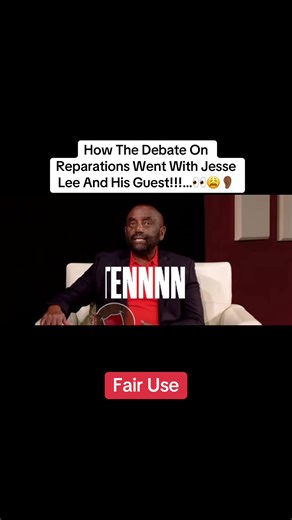 Fair Use!!!….. How The Debate On Reparations Went With Jesse Lee And His Guest!!!…👀😩👂🏾#fyp #foryou #tiktok #iykyk