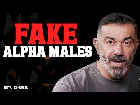 The Rise of Fake Alpha Males—and the Fall of Real Men | E0185