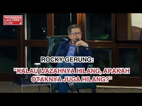 ROCKY GERUNG: "KALAU IJAZAHNYA HILANG, APAKAH OTAKNYA JUGA HILANG?"