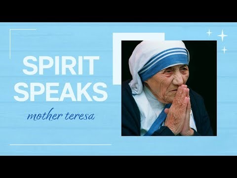 Spirit Speaks: Mother Teresa