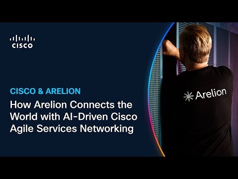 How Arelion Connects the World with AI-Driven Cisco Agile Services Networking