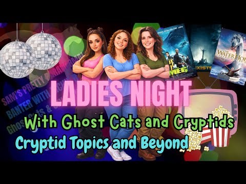 Ladies Night with Ghost Cats and Cryptids | Cryptid Topics and Beyond