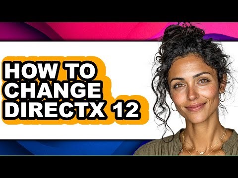 How to Change Directx 12 (updated)