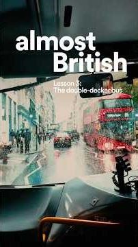 almost British ep.3 – The double-decker bus.