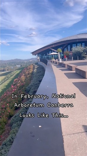 In February, National Arboretum Canberra Looks Like This …Sensational 🫶👌